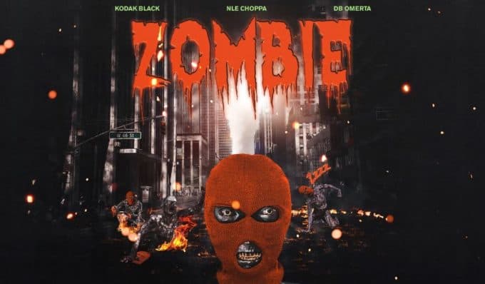 New Music Kodak Black - Zombie (Feat. NLE Choppa & DB Omerta)
