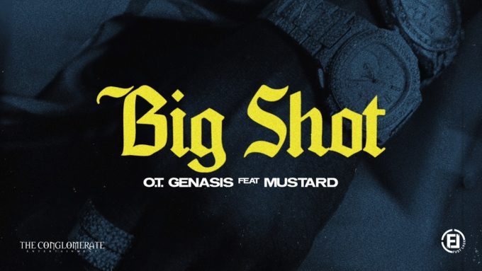 New Music O.T. Genasis - Big Shot (Feat. Mustard)