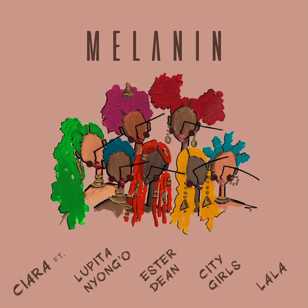 New Music Ciara - Melanin (Feat. City Girls, Ester Dean, Lupita Nyong'o & LA LA)