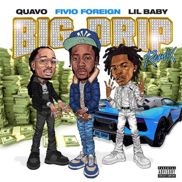 New Music Fivio Foreign - Big Drip (Remix)(Feat. Lil Baby & Quavo)