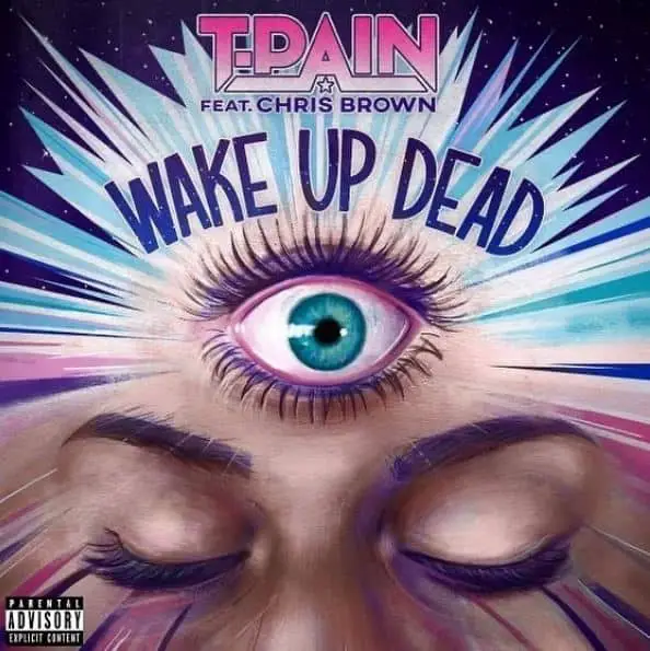New Music T-Pain - Wake Up Dead (Feat. Chris Brown)
