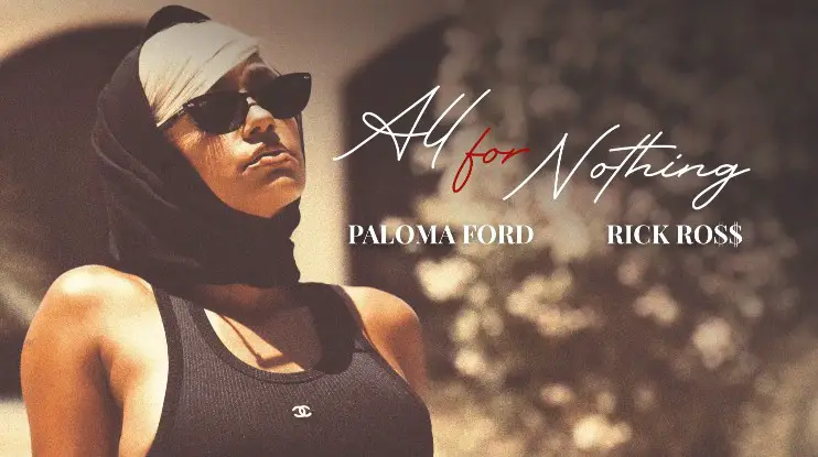 New Music Paloma Ford - All For Nothing (Feat. Rick Ross)