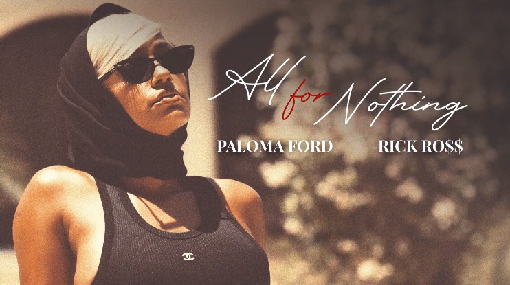 New Music Paloma Ford - All For Nothing (Feat. Rick Ross)