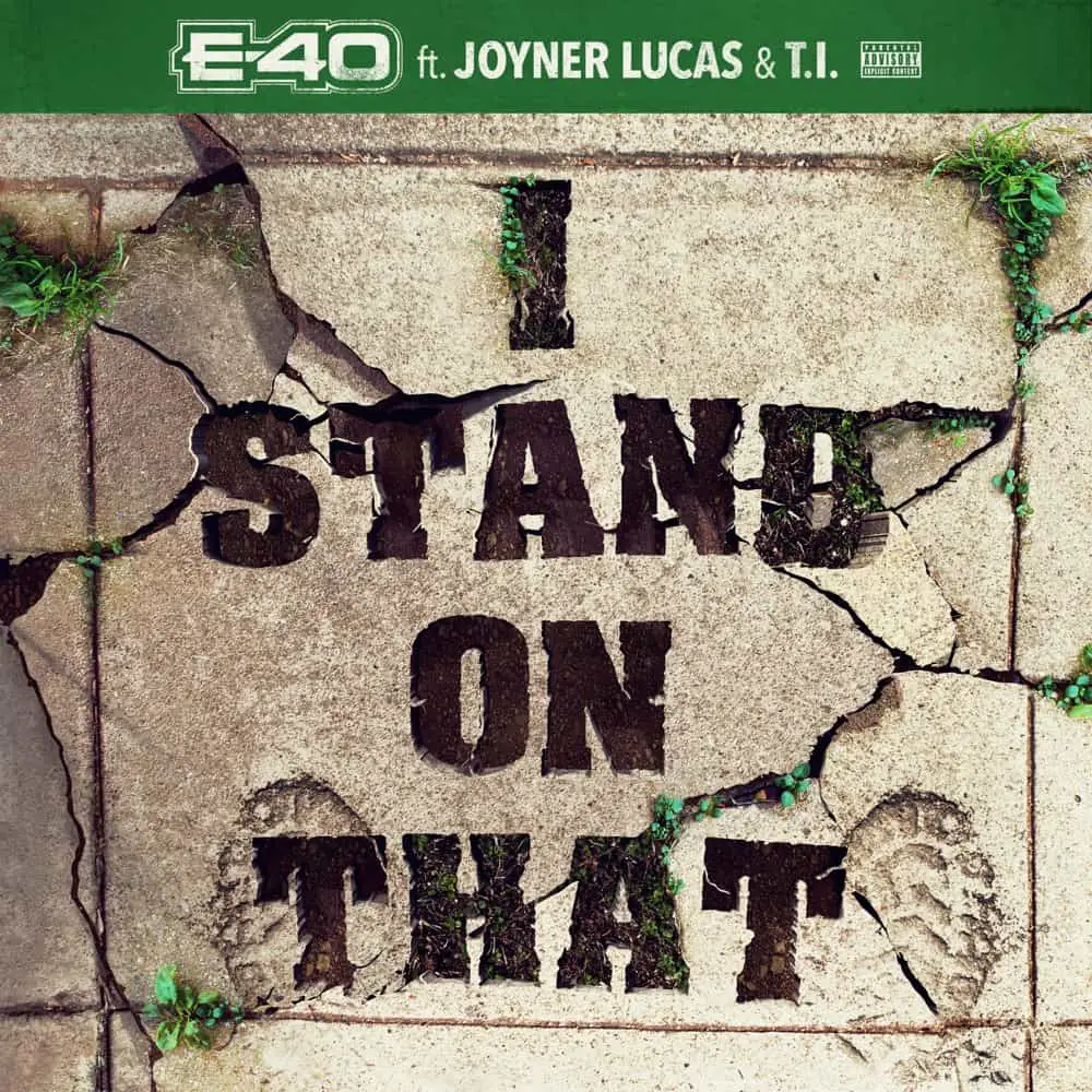 New Music E-40 - I Stand On That (Feat. Joyner Lucas & T.I.)