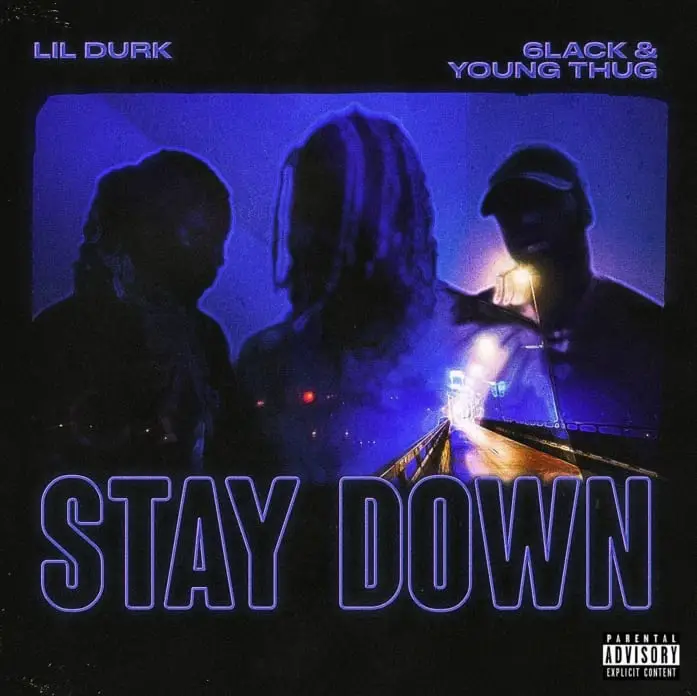 New Music Lil Durk - Stay Down (Feat. 6LACK & Young Thug)