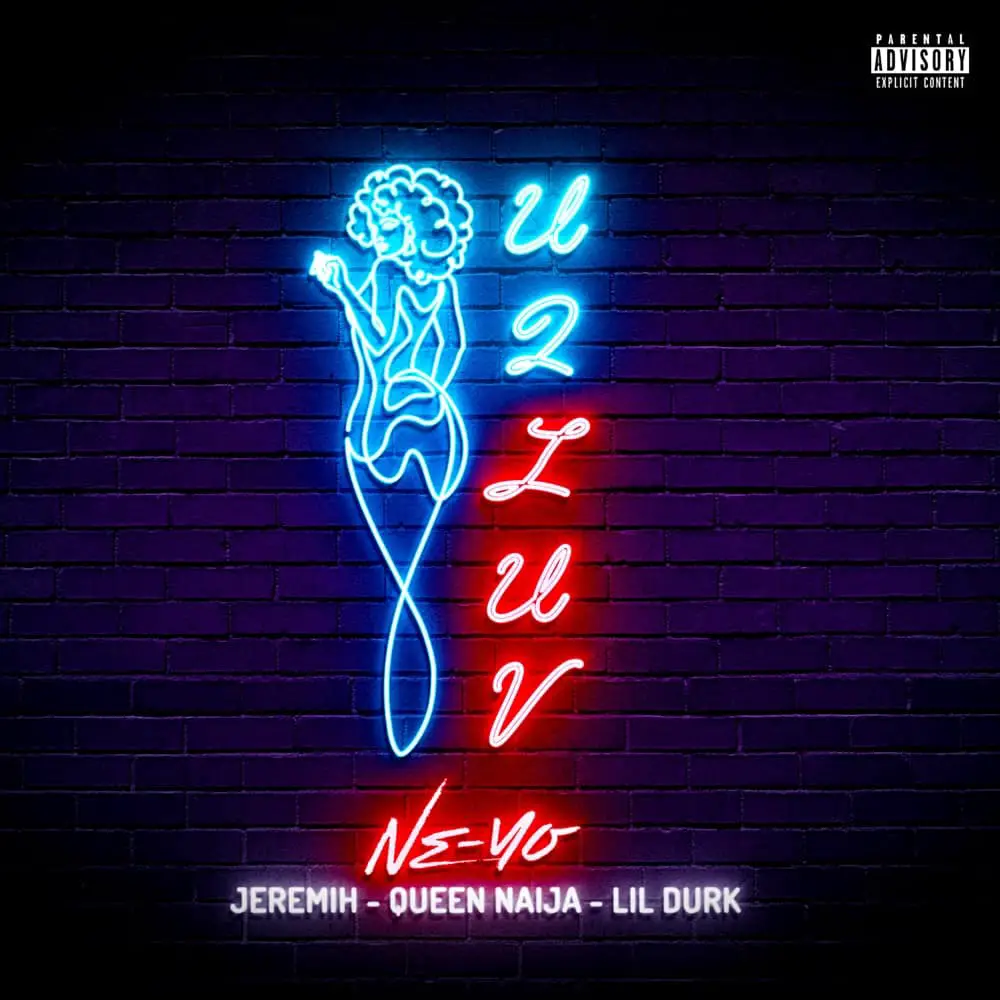 New Music Ne-Yo - U 2 Luv (Feat. Jeremih, Lil Durk & Queen Naija)