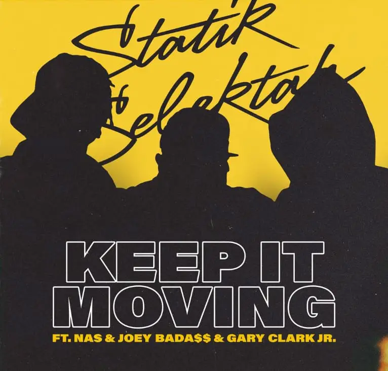New Music Statik Selektah - Keep It Moving (Feat. Nas, Joey Badass & Gary Clark Jr.)