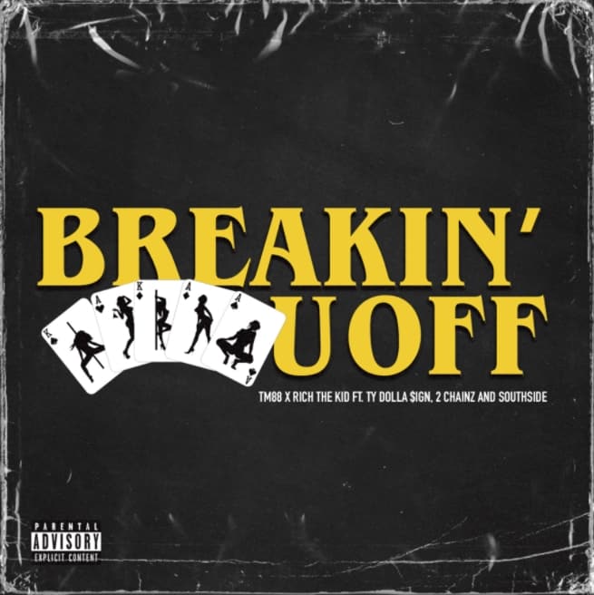 New Music TM88 & Rich The Kid - Breakin' U Off (Feat. Ty Dolla Sign, 2 Chainz & Southside)