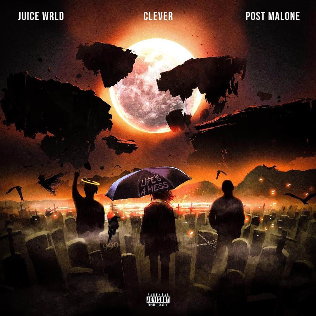 New Music Clever - Life's A Mess 2 (Feat. Post Malone & Juice WRLD)