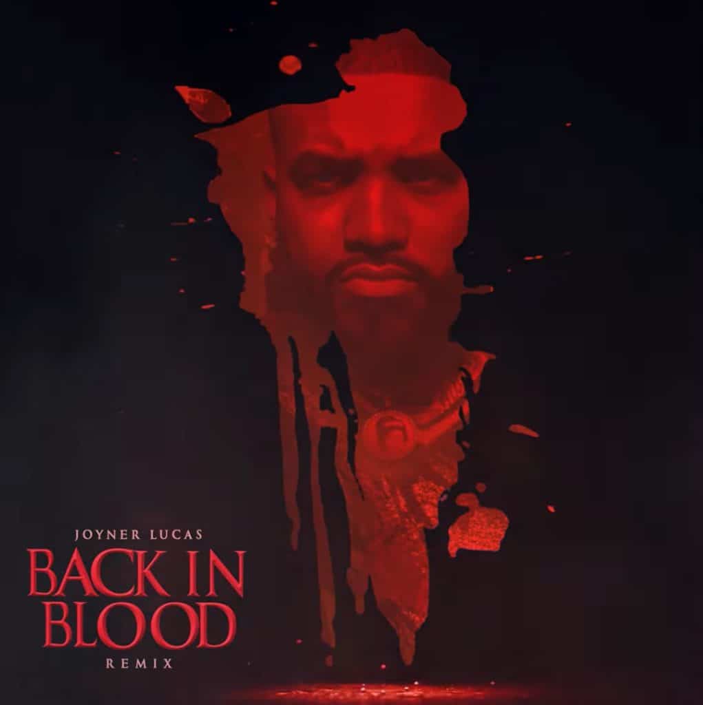New Music Joyner Lucas Drops Remix Over Back In Blood