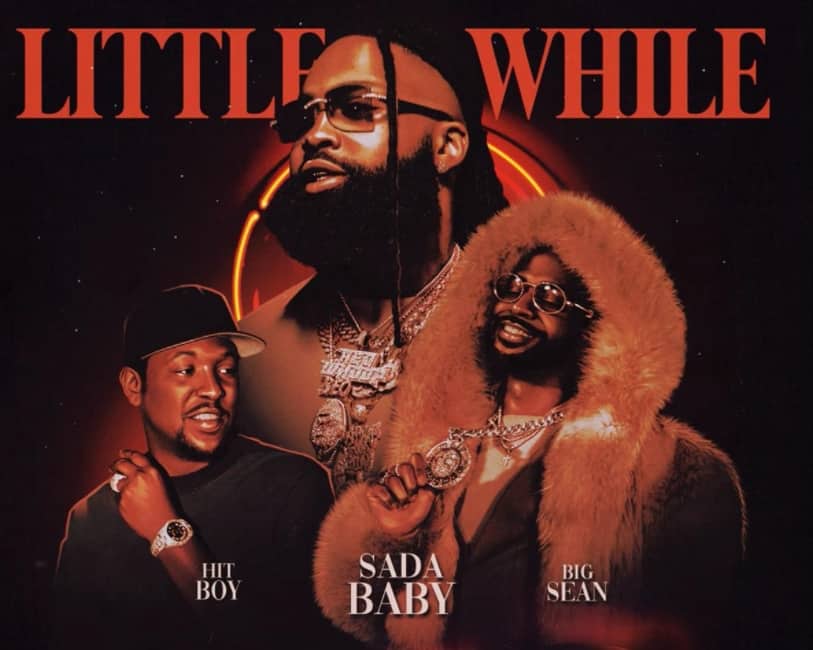 New Music Sada Baby - Little While (Feat. Big Sean & Hit-Boy)