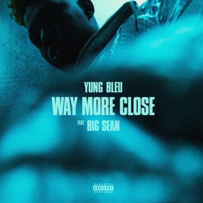 New Music Yung Bleu & Big Sean - Way More Close (Stuck In A Box)