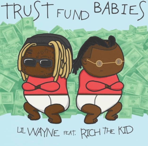 Stream Lil Wayne & Rich The Kid Drops Joint Album Trust Fund Babies