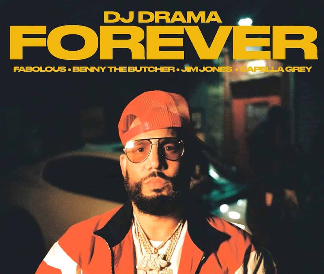 New Music DJ Drama - Forever (Feat. Capella Grey, Fabolous, Benny The Butcher & Jim Jones)